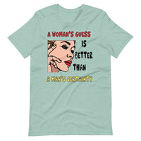 A WOMAN'S GUESS unisex tshirt
