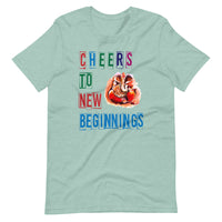 CHEERS TO NEW BEGINNINGS unisex tshirt
