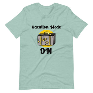 VACATION MODE ON unisex tshirt