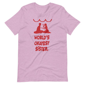 WORLD'S OKAYEST SISTER unisex tshirt