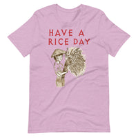 HAVE A RICE DAY unisex tshirt
