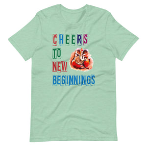 CHEERS TO NEW BEGINNINGS unisex tshirt