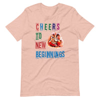 CHEERS TO NEW BEGINNINGS unisex tshirt