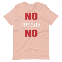 NO MEANS NO Unisex tshirt
