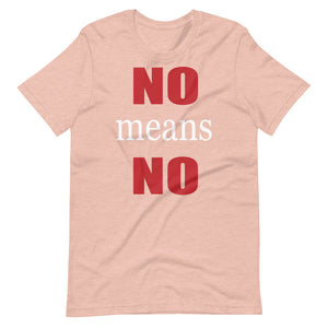 NO MEANS NO Unisex tshirt