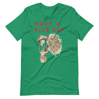 HAVE A RICE DAY unisex tshirt
