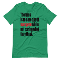 THE TRICK IS TO unisex tshirt
