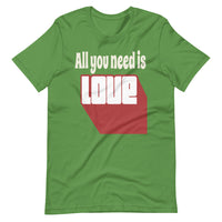 ALL YOU NEED IS LOVE Unisex tshirt
