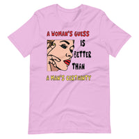 A WOMAN'S GUESS unisex tshirt