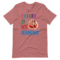 CHEERS TO NEW BEGINNINGS unisex tshirt
