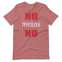 NO MEANS NO Unisex tshirt
