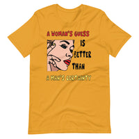 A WOMAN'S GUESS unisex tshirt
