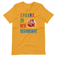 CHEERS TO NEW BEGINNINGS unisex tshirt