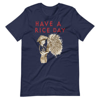 HAVE A RICE DAY unisex tshirt
