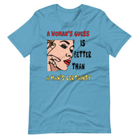 A WOMAN'S GUESS unisex tshirt
