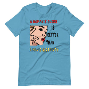 A WOMAN'S GUESS unisex tshirt