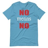 NO MEANS NO Unisex tshirt