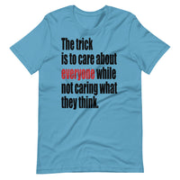 THE TRICK IS TO unisex tshirt
