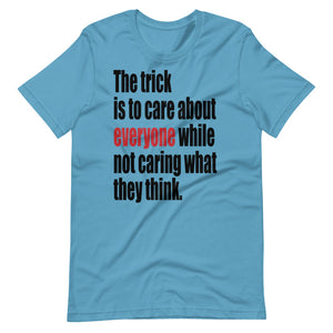 THE TRICK IS TO unisex tshirt