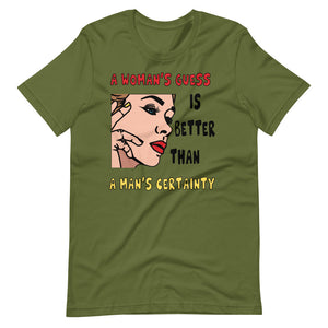 A WOMAN'S GUESS unisex tshirt
