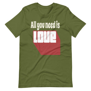 ALL YOU NEED IS LOVE Unisex tshirt