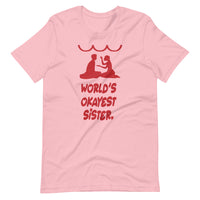 WORLD'S OKAYEST SISTER unisex tshirt

