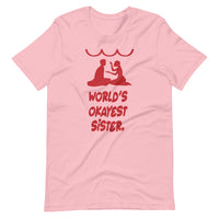 WORLD'S OKAYEST SISTER unisex tshirt