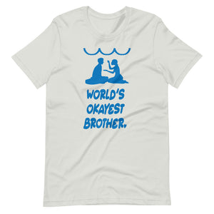 WORLD'S OKAYEST BROTHER unisex tshirt