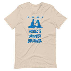 WORLD'S OKAYEST BROTHER unisex tshirt