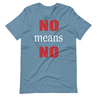 NO MEANS NO Unisex tshirt
