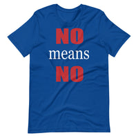 NO MEANS NO Unisex tshirt
