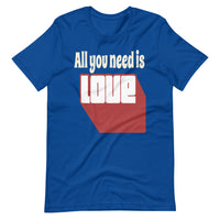 ALL YOU NEED IS LOVE Unisex tshirt
