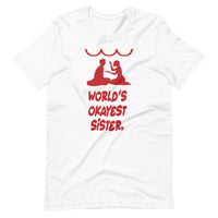 WORLD'S OKAYEST SISTER unisex tshirt