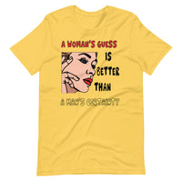 A WOMAN'S GUESS unisex tshirt
