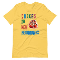 CHEERS TO NEW BEGINNINGS unisex tshirt
