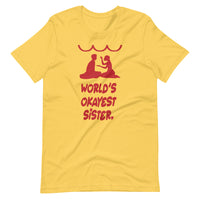 WORLD'S OKAYEST SISTER unisex tshirt
