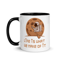 LIFE IS WHAT WE MAKE OF IT 11oz color inside mug
