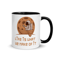 LIFE IS WHAT WE MAKE OF IT 11oz color inside mug
