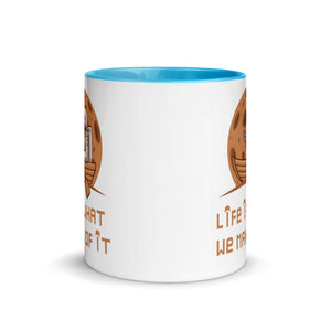 LIFE IS WHAT WE MAKE OF IT 11oz color inside mug