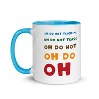 OH DO NOT TEASE ME 11oz color inside mug
