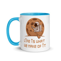 LIFE IS WHAT WE MAKE OF IT 11oz color inside mug
