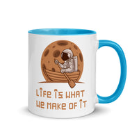 LIFE IS WHAT WE MAKE OF IT 11oz color inside mug
