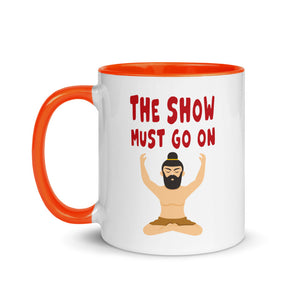 THE SHOW MUST GO ON 11oz color inside mug