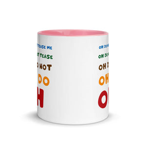 OH DO NOT TEASE ME 11oz color inside mug