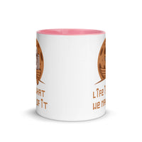 LIFE IS WHAT WE MAKE OF IT 11oz color inside mug
