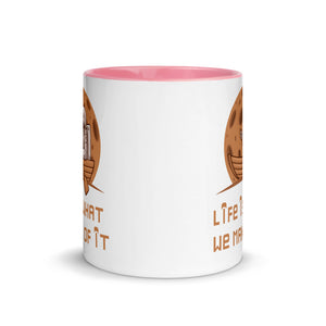 LIFE IS WHAT WE MAKE OF IT 11oz color inside mug