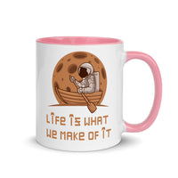 LIFE IS WHAT WE MAKE OF IT 11oz color inside mug
