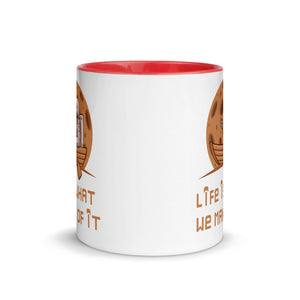 LIFE IS WHAT WE MAKE OF IT 11oz color inside mug