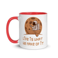 LIFE IS WHAT WE MAKE OF IT 11oz color inside mug