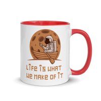 LIFE IS WHAT WE MAKE OF IT 11oz color inside mug
